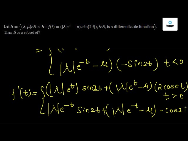 Let S Lambda Mu Epsilon R R F T Lambda E T Mu Sin 2 T Tepsilon R Is A Differentiable Function Then S Is A Subset Of