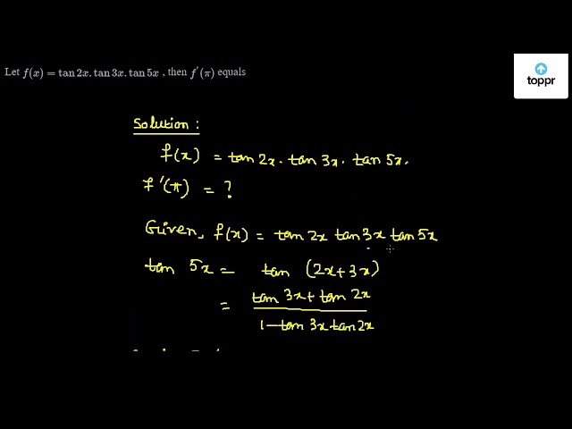 Let F X Tan2x Tan3x Tan5x Then F Pi Equals