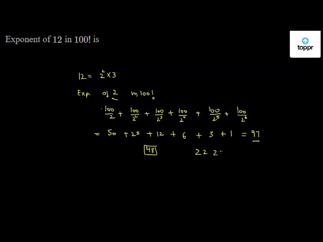 Exponent of 12 in 100! is | Maths Questions