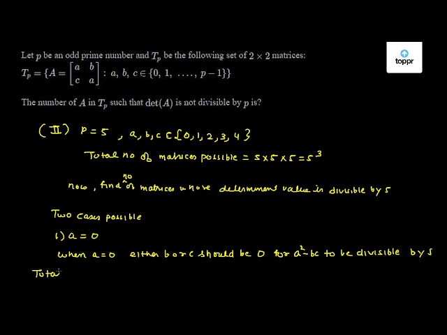 Let P Be An Odd Prime Number And Tp Be The Following Set Of 2 2 Matrices Tp A A B C 0 1 P 1 The