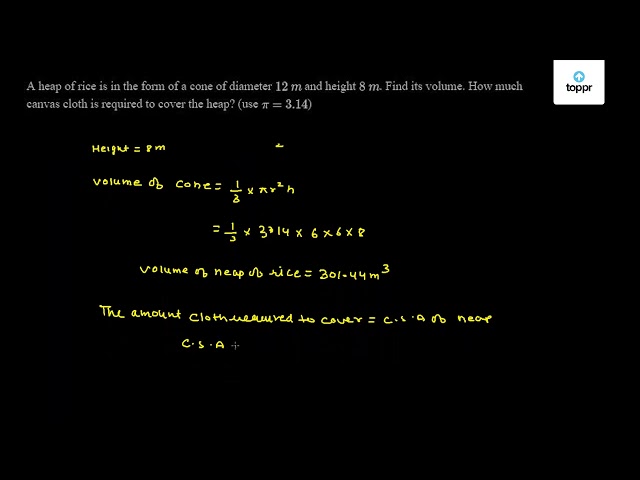 A heap of rice is in the form of a cone of diameter 12 m and height 8 m ...