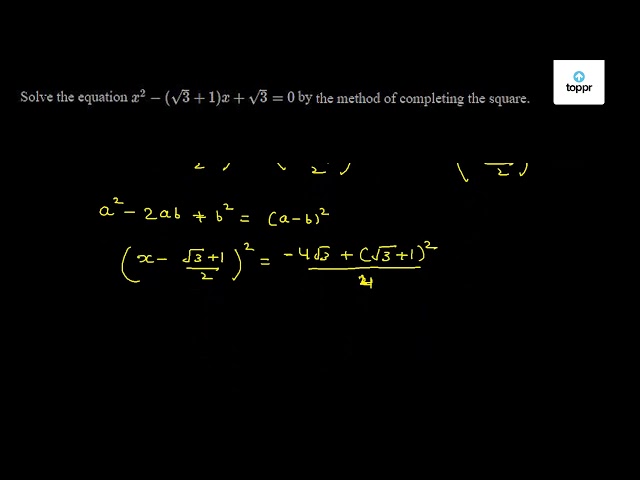 Solve The Equation X 2 3 1 X 3 0 By The Method Of Completing The Square