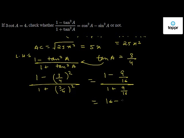 If 3cota 4 Check Whether 1 Tan 2a 1 Tan 2a Cos 2a Sin 2a Or Not