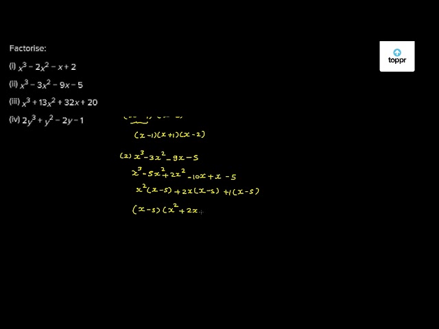 Factorise I X 3 2x 2 X 2 Ii X 3 3x 2 9x 5 Iii X 3 13x 2 32x Iv 2y 3 Y 2 2y 1