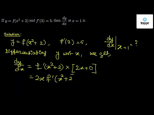 If Y F X 2 2 And F 3 5 Then Dydx At X 1 Is