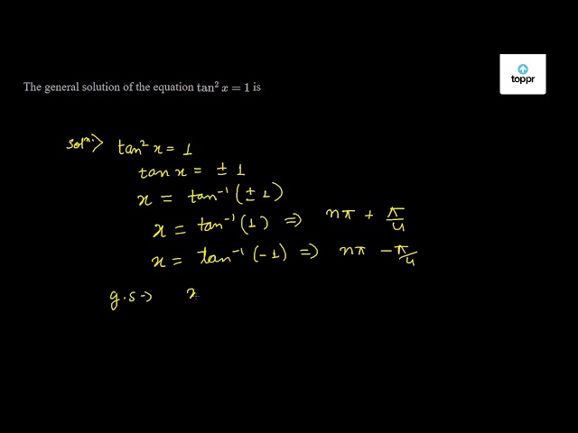 Solved The General Solution Of The Equation Tan 2x 1 Is