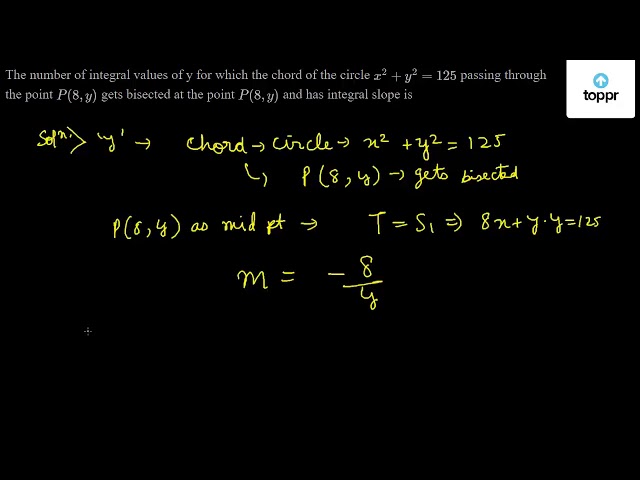 The number of integral values of y for which the chord of the circle x ...