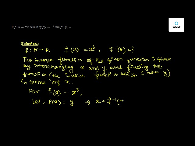 If F R R Is Defined By F X X 3 Then F 1 8