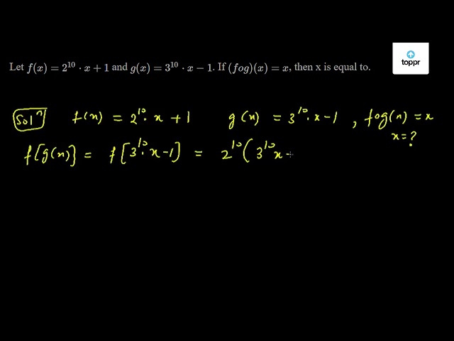 Let F X 2 10 X 1 And G X 3 10 X 1 If Fog X X Then X Is Equal To