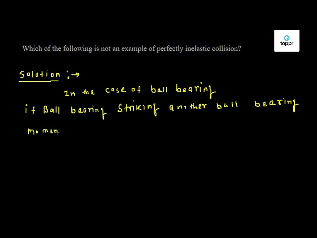 which-of-the-following-is-not-an-example-of-perfectly-inelastic-collision