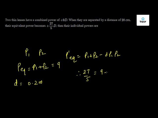 two-thin-lenses-have-a-combined-power-of-9d-when-they-are-separated