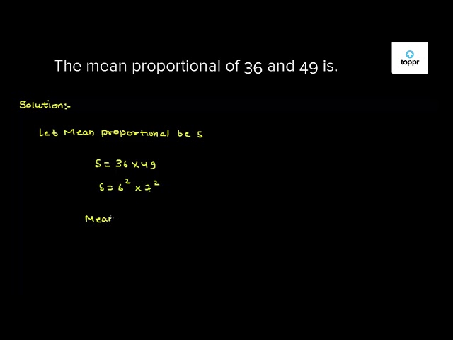 the-mean-proportional-of-36-and-49-is