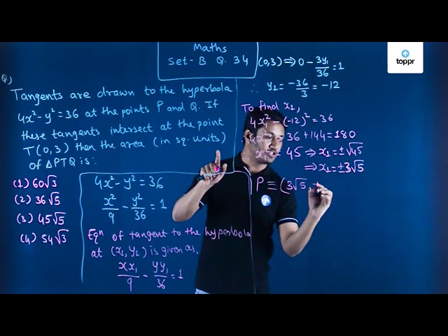 Tangents Are Drawn To The Hyperbola 4x 2 Y 2 36 At The Points P And Q If These Tangents Intersect At The Point T 0 3 Then The Area In Sq Units Of Ptq Is