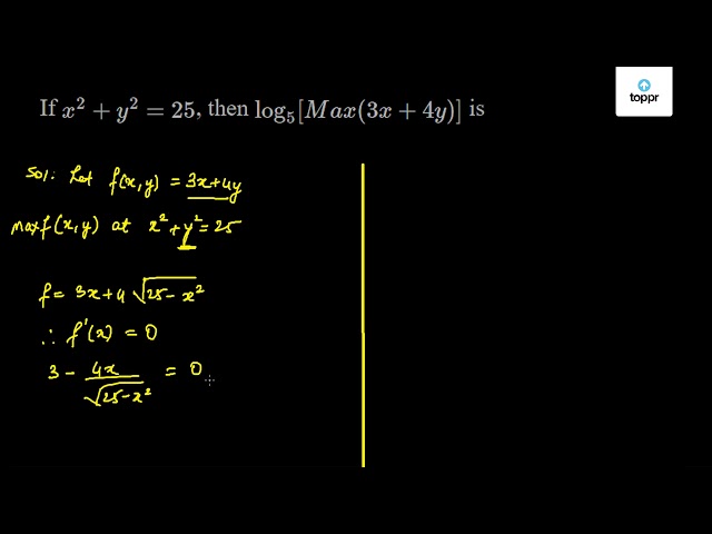 If X 2 Y 2 25 Then Log5 Max 3x 4y Is