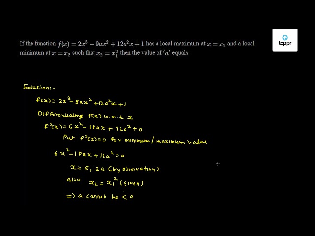 if-the-function-f-x-2x-3-9ax-2-12a-2x-1-has-a-local-maximum-at