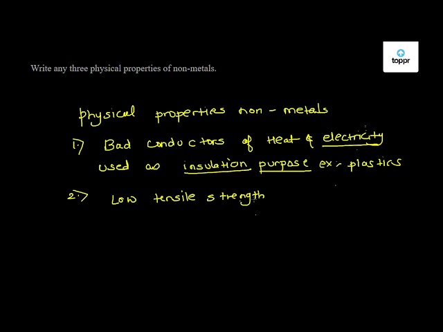 write-any-three-physical-properties-of-non-metals