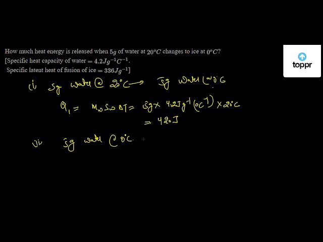 how-much-heat-energy-is-released-when-5-g-of-water-at-20-oc-changes-to-ice-at-0-oc-specific