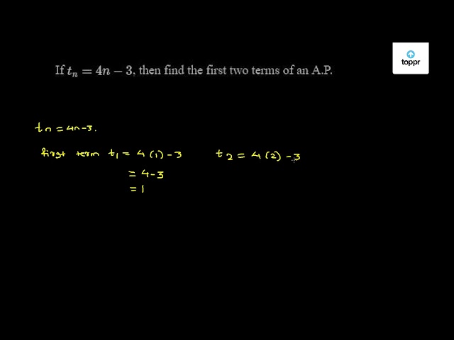 If Tn 4n 3 Then Find The First Two Terms Of An A P