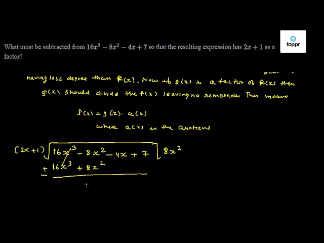 what-must-be-subtracted-from-16x-3-8x-2-4x-7-so-that-the-resulting-expression-has-2x-1