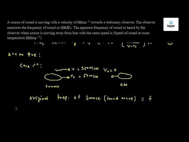 a-source-of-sound-is-moving-with-a-velocity-of-50-m-s-1-towards-a