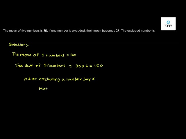 the-mean-of-five-numbers-is-30-if-one-number-is-excluded-their-mean