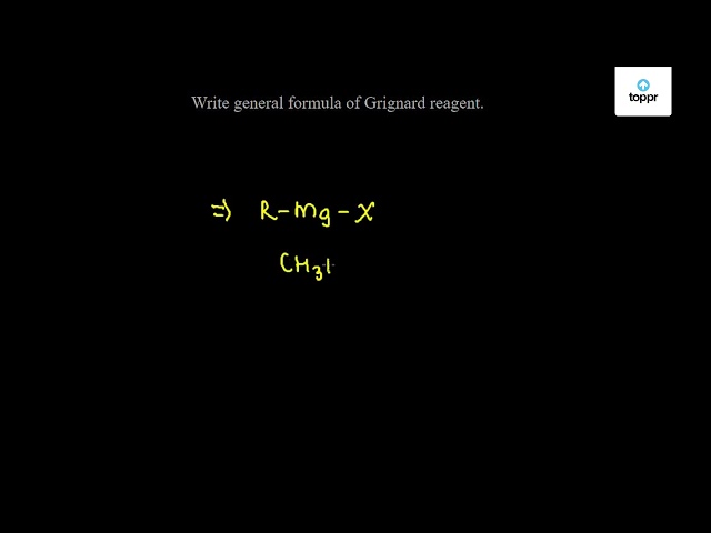 Write General Formula Of Grignard Reagent