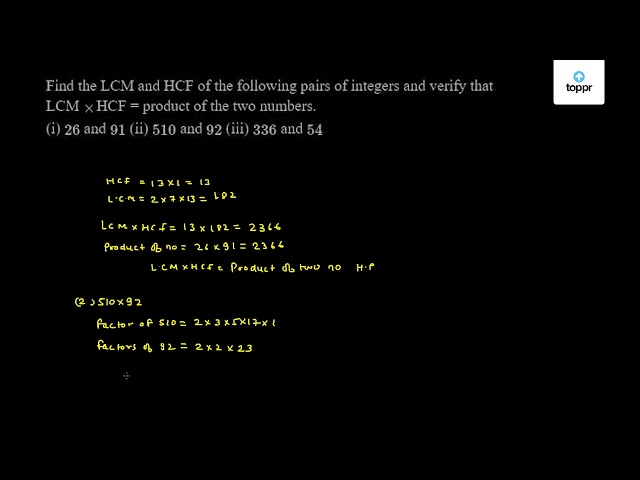 Find The Lcm And Hcf Of The Following Pairs Of Integers And Verify That Lcm Hcf Product Of The Two Numbers I 336 And 54