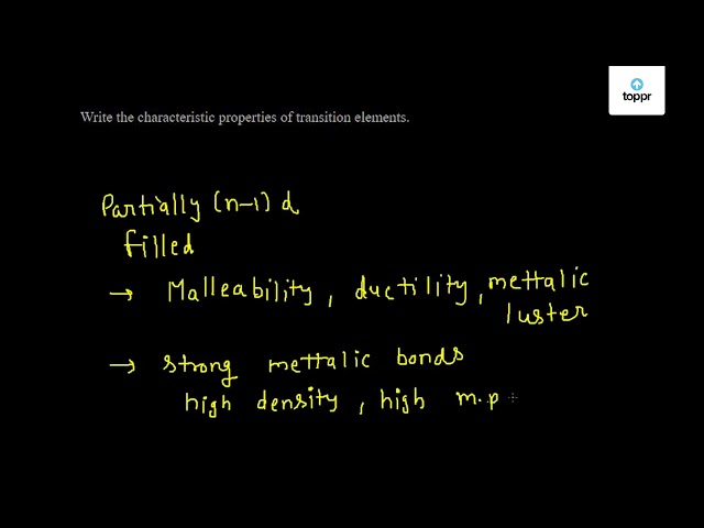 write-the-characteristic-properties-of-transition-elements