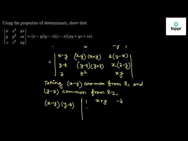 Using The Properties Of Determinants Show That X X 2 Yz Y Y 2 Zx Z Z 2 Xy X Y Y Z Z X Xy Yz Zx