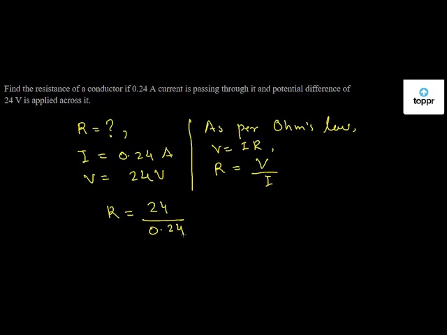 find-the-resistance-of-a-conductor-if-0-24-a-current-is-passing-through