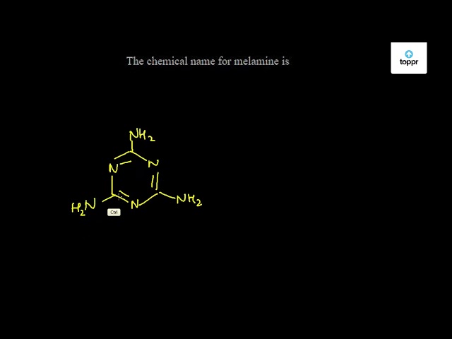 The Chemical Name For Melamine Is