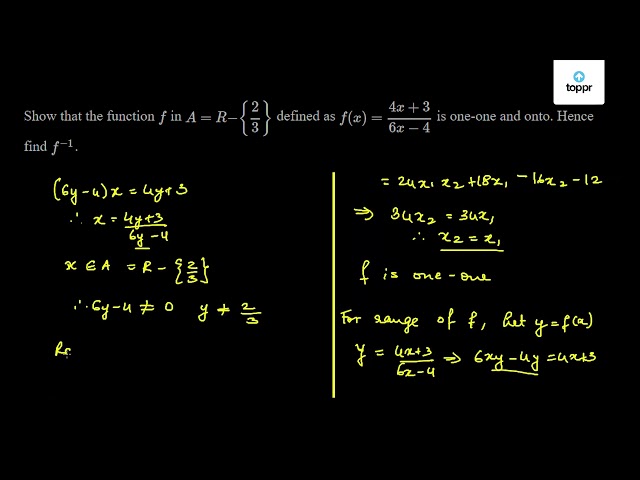 Show That The Function F In A R 23 Defined As F X 4x 36x 4 Is One One And Onto Hence Find F 1