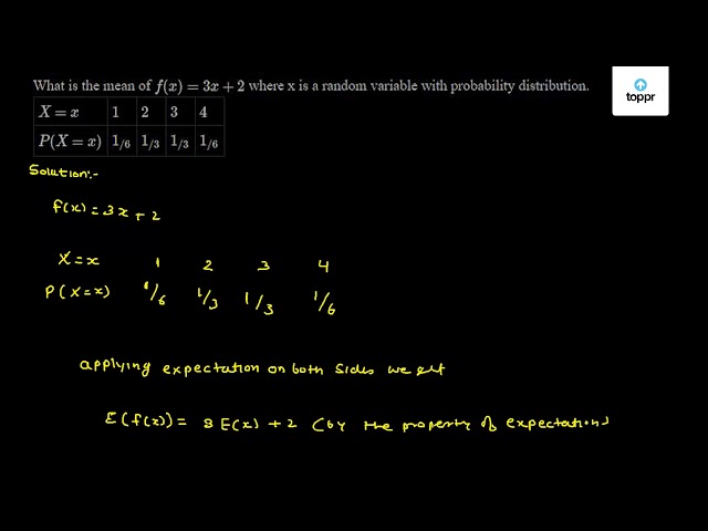 What Is The Mean Of F X 3x 2 Where X Is A Random Variable With Probability Distribution X X 1 2 3 4 P X X 1 6 1 3 1 3 1 6