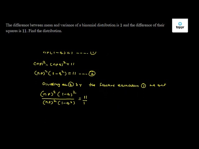 the-difference-between-mean-and-variance-of-a-binomial-distribution-is