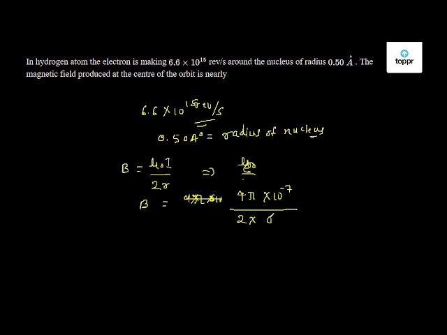 In hydrogen atom the electron is making 6.6 × 10^15 rev/s around the ...