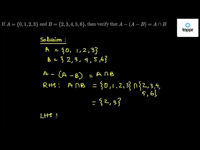 If A 0 1 2 3 And B 2 3 4 5 6 Then Verify That A A B A B