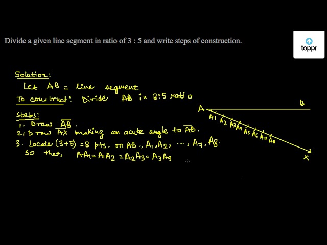 Divide A Given Line Segment In Ratio Of 3 5 And Write Steps Of Construction