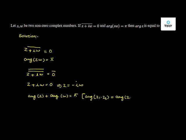 let-z-w-be-two-non-zero-complex-numbers-if-z-iw-0-and-arg-zw