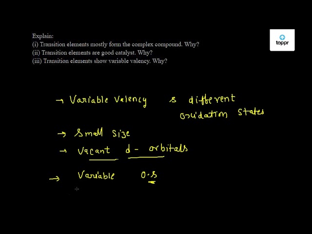 explain-i-transition-elements-mostly-form-the-complex-compound-why