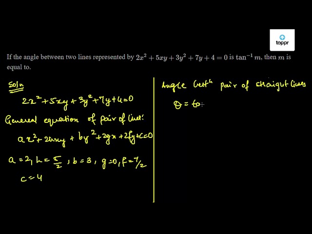 If The Angle Between Two Lines Represented By 2x 2 5xy 3y 2 7y 4 0 Is Tan 1m Then M Is Equal To