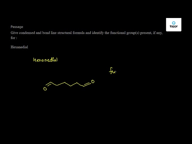 Give Condensed And Bond Line Structural Formula And Identify The Functional Group S Present If