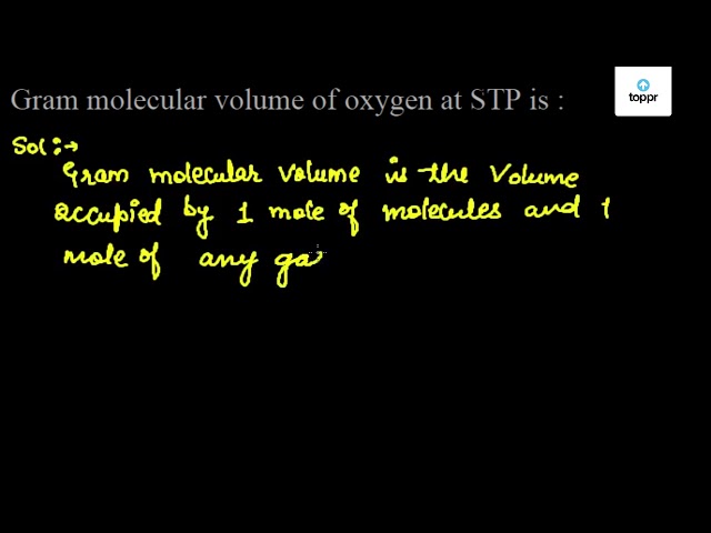 gram-molecular-volume-of-oxygen-at-stp-is