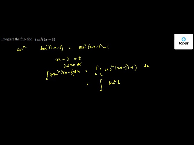 Integrate The Function Tan 2 2x 3