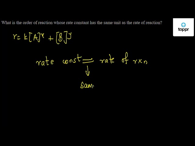 What Is The Order Of Reaction Whose Rate Constant Has The Same Unit As The Rate Of Reaction