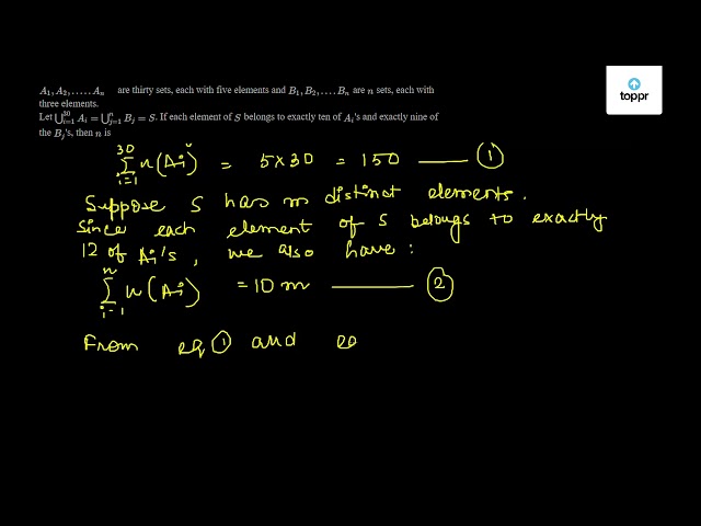 A1,A2,.....An are thirty sets, each with five elements and B1,B2,....Bn ...